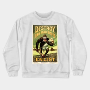 ENLIST DESTROY THIS MAD BRUTE US Army World War 1 Propaganda Poster. Crewneck Sweatshirt